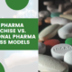 PCD Pharma Franchise vs. Traditional Pharma Business Models