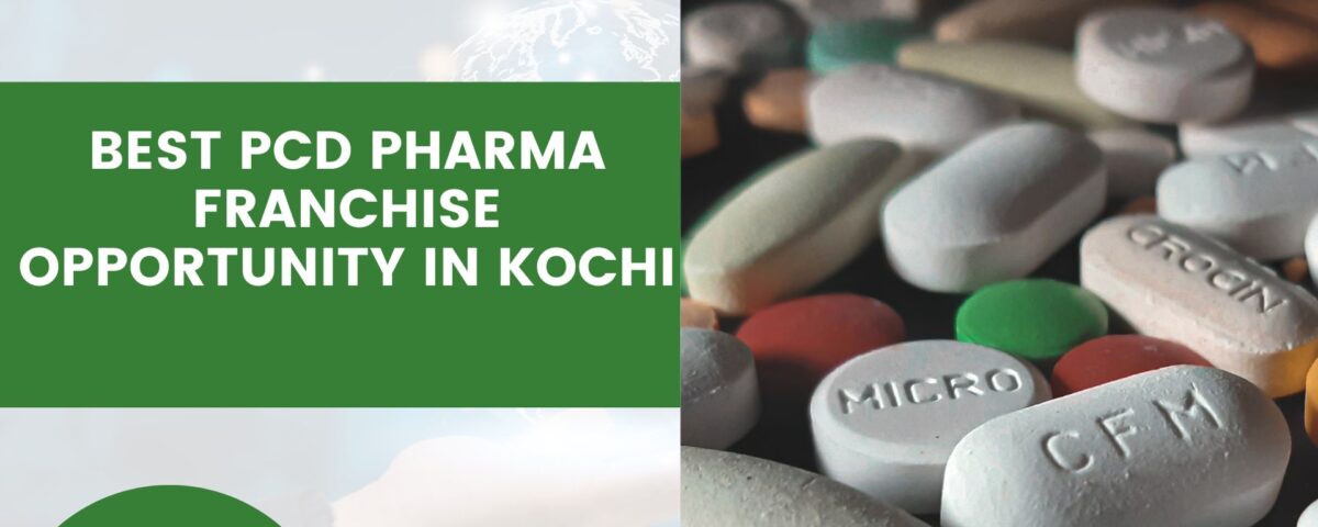 Best PCD Pharma Franchise Opportunity In Kochi